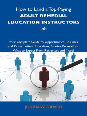 cover image of How to Land a Top-Paying Adult remedial education instructors Job: Your Complete Guide to Opportunities, Resumes and Cover Letters, Interviews, Salaries, Promotions, What to Expect From Recruiters and More